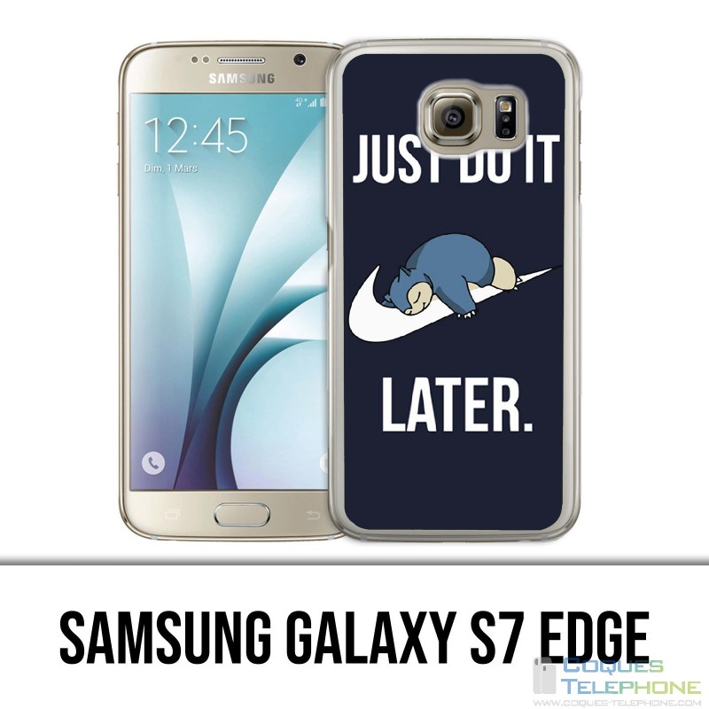 Coque Samsung Galaxy S7 EDGE - Pokémon Ronflex Just Do It Later