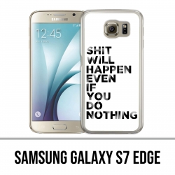 Samsung Galaxy S7 Edge Case - Shit Will Happen