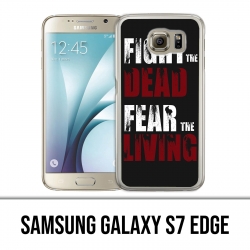 Coque Samsung Galaxy S7 EDGE - Walking Dead Fight The Dead Fear The Living