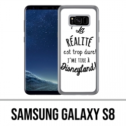 Coque Samsung Galaxy S8 - La réalité est trop dure J'me tire à Disneyland