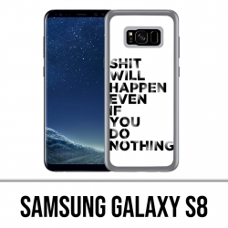 Coque Samsung Galaxy S8 - Shit Will Happen