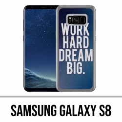 Samsung Galaxy S8 Hülle - Work Hard Dream Big