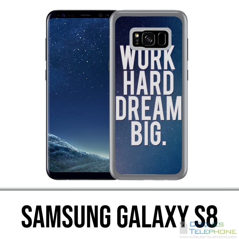 Samsung Galaxy S8 Case - Work Hard Dream Big