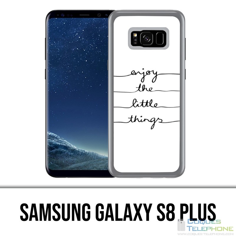 Coque Samsung Galaxy S8 PLUS - Enjoy Little Things