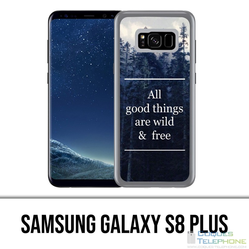Samsung Galaxy S8 Plus Hülle - Gute Sachen sind wild und frei