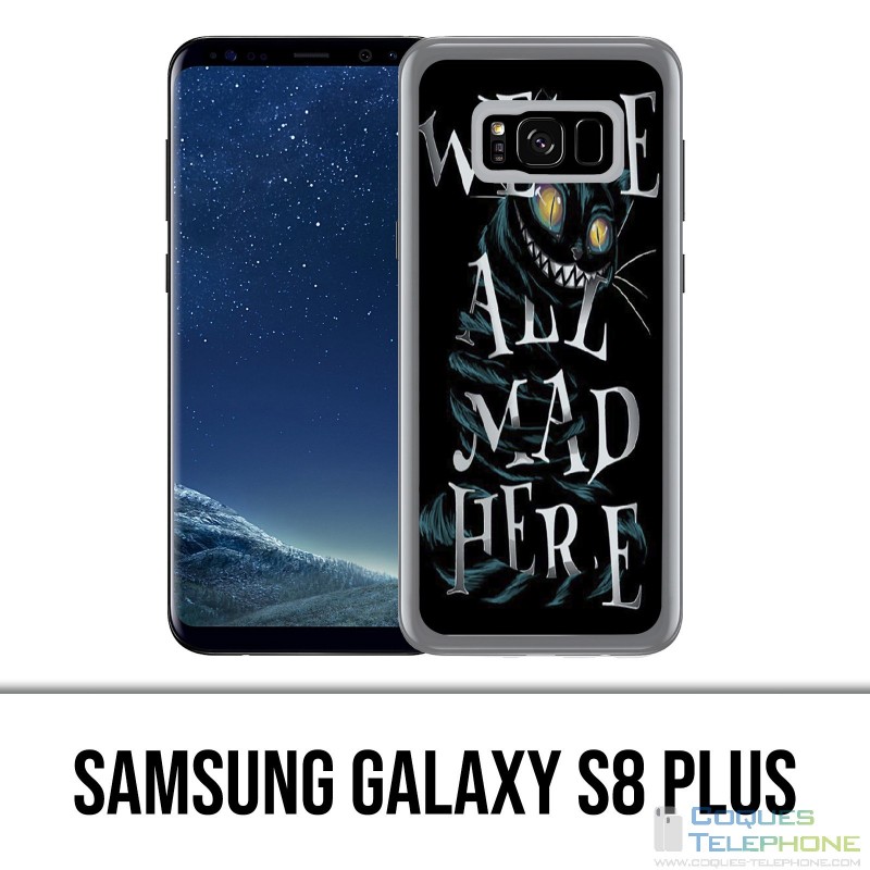 Coque Samsung Galaxy S8 PLUS - Were All Mad Here Alice Au Pays Des Merveilles