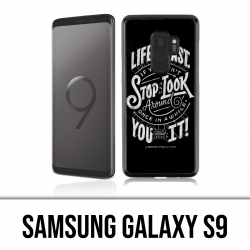 Samsung Galaxy S9 Hülle - Zitat Life Fast Stop Schauen Sie sich um