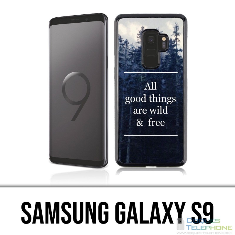 Coque Samsung Galaxy S9 - Good Things Are Wild And Free