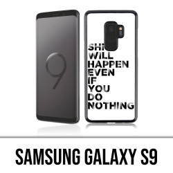 Coque Samsung Galaxy S9 - Shit Will Happen