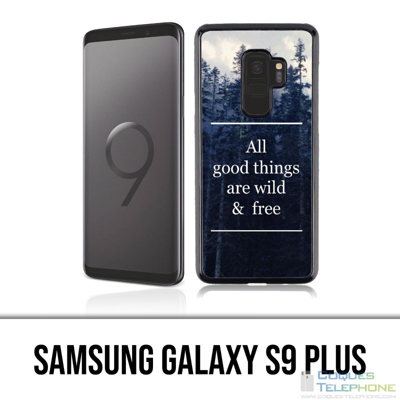 Carcasa Samsung Galaxy S9 Plus - Las cosas buenas son salvajes y gratis