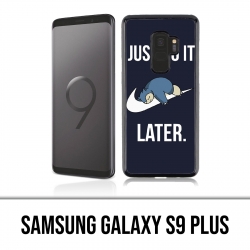 Coque Samsung Galaxy S9 PLUS - Pokémon Ronflex Just Do It Later