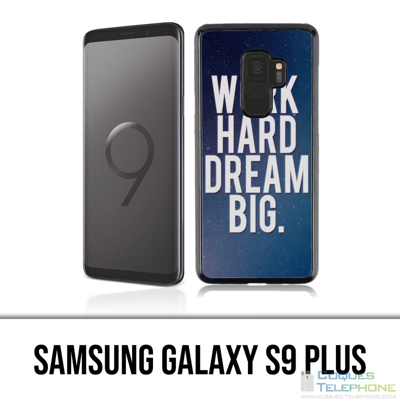 Samsung Galaxy S9 Plus Hülle - Work Hard Dream Big