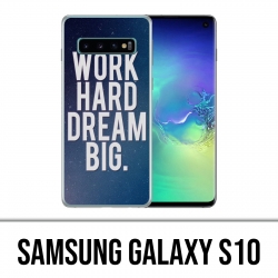 Samsung Galaxy S10 Case - Work Hard Dream Big