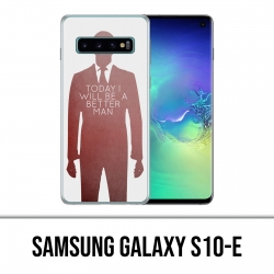 Coque Samsung Galaxy S10e - Today Better Man