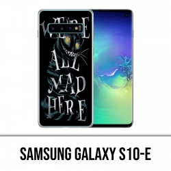 Carcasa Samsung Galaxy S10e: estábamos locos aquí Alicia en el país de las maravillas