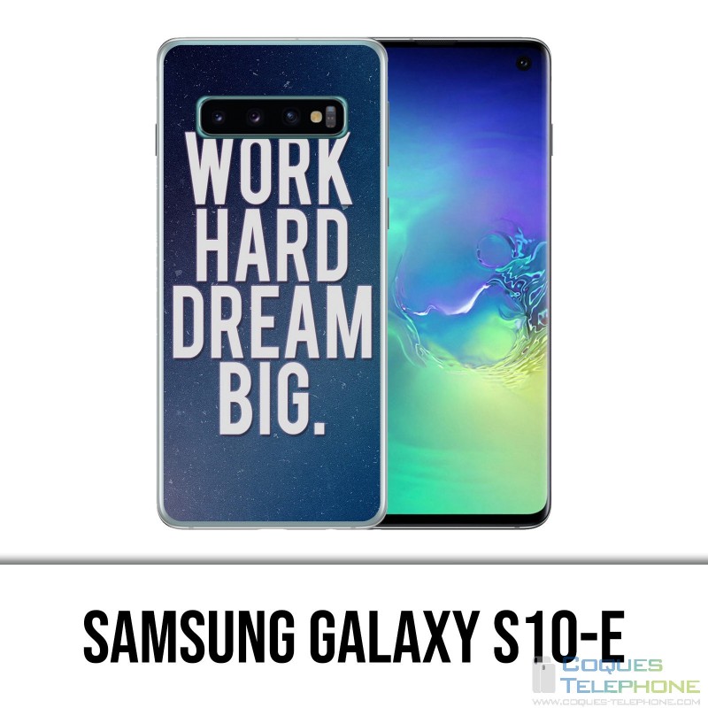 Samsung Galaxy S10e Case - Work Hard Dream Big
