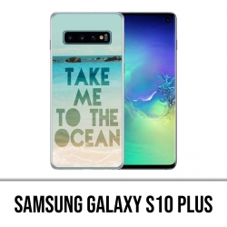 Coque Samsung Galaxy S10 PLUS - Take Me Ocean