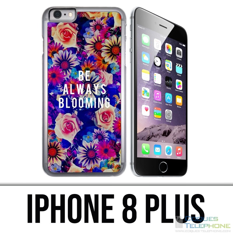 Coque iPhone 8 PLUS - Be Always Blooming