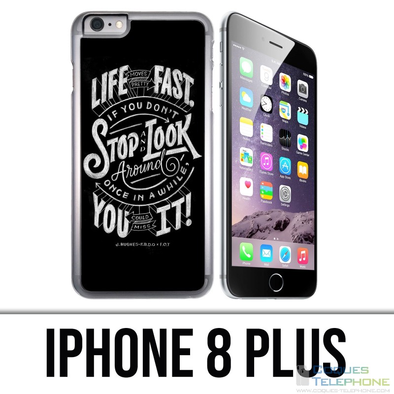 Coque iPhone 8 PLUS - Citation Life Fast Stop Look Around