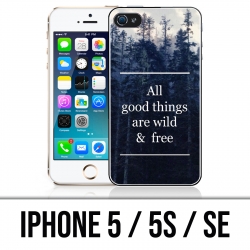 Coque iPhone 5 / 5S / SE - Good Things Are Wild And Free