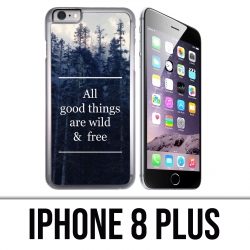 IPhone 8 Plus Case - Good Things Are Wild And Free