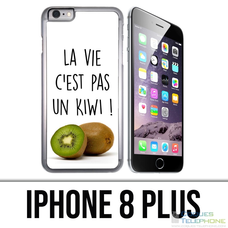 Coque iPhone 8 PLUS - La Vie Pas Un Kiwi