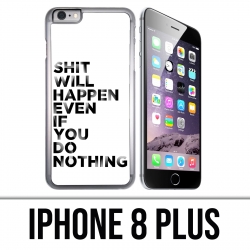 Coque iPhone 8 PLUS - Shit Will Happen