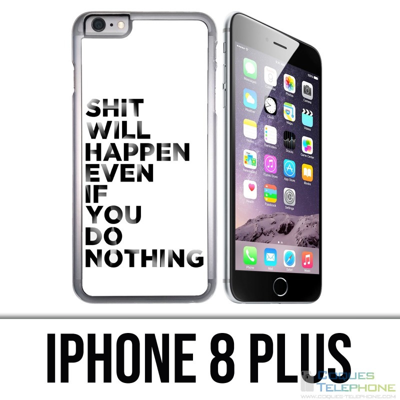 Coque iPhone 8 PLUS - Shit Will Happen