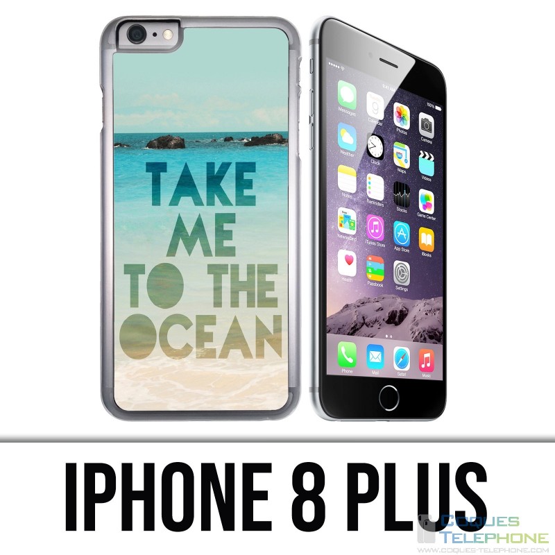 Coque iPhone 8 PLUS - Take Me Ocean