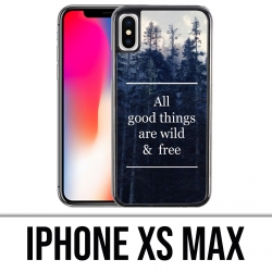 Coque iPhone XS MAX - Good Things Are Wild And Free