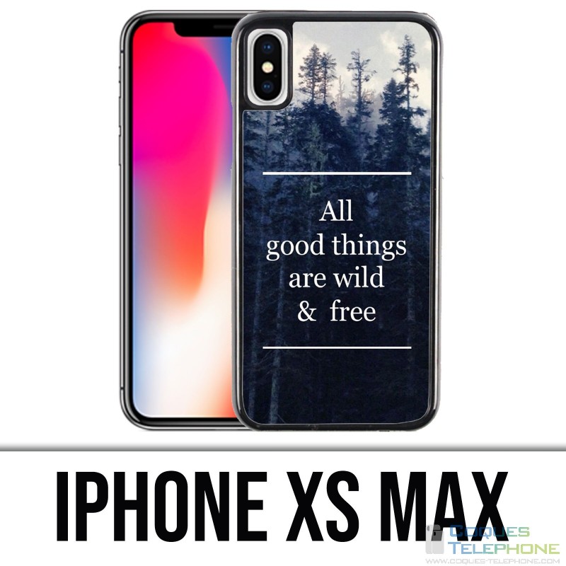 Coque iPhone XS MAX - Good Things Are Wild And Free