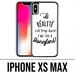 Coque iPhone XS MAX - La réalité est trop dure J'me tire à Disneyland