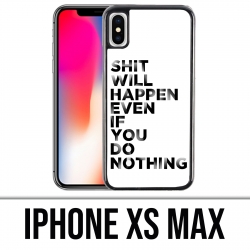 Coque iPhone XS MAX - Shit Will Happen