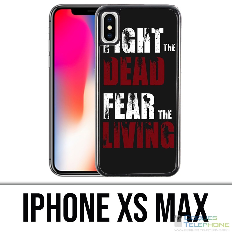 Coque iPhone XS MAX - Walking Dead Fight The Dead Fear The Living