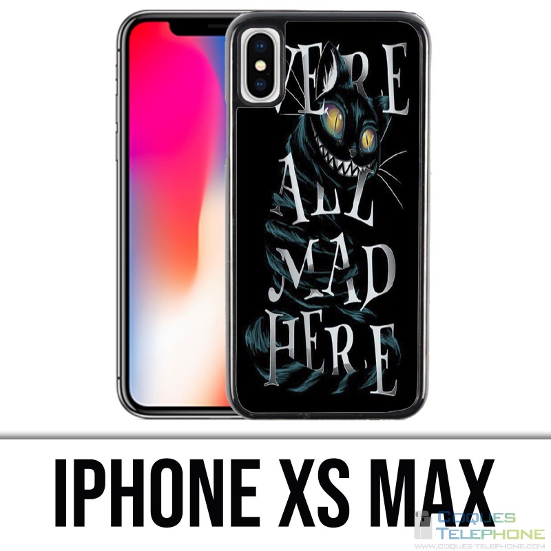Coque iPhone XS MAX - Were All Mad Here Alice Au Pays Des Merveilles