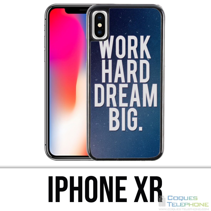 Coque iPhone XR - Work Hard Dream Big