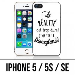 Coque iPhone 5 / 5S / SE - La réalité est trop dure J'me tire à Disneyland