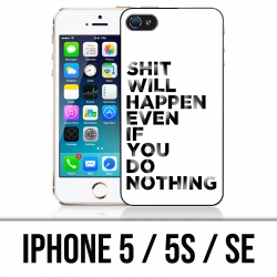 Coque iPhone 5 / 5S / SE - Shit Will Happen