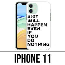 IPhone 11 case - Shit Will Happen