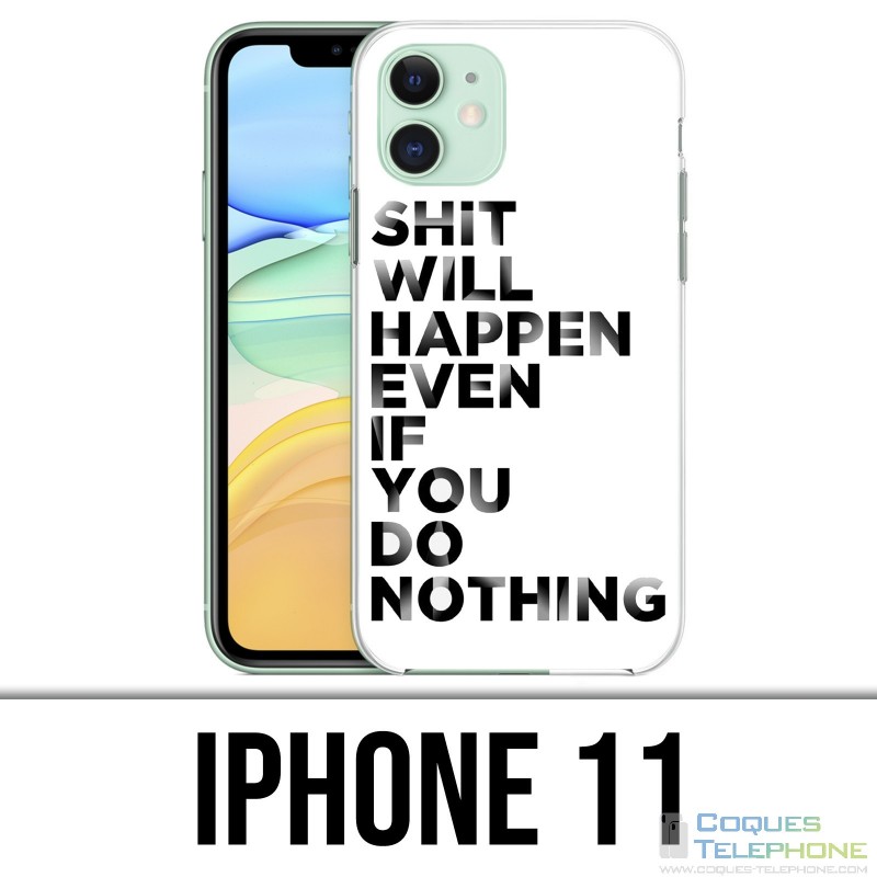 Coque iPhone 11 - Shit Will Happen