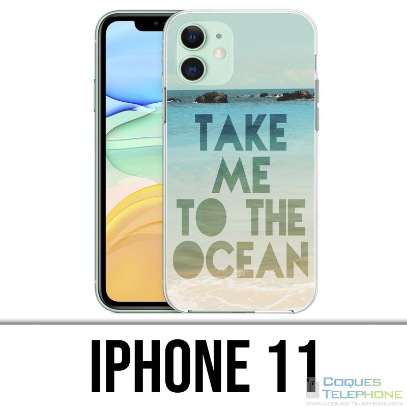 Coque iPhone 11 - Take Me Ocean