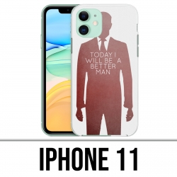 Coque iPhone 11 - Today Better Man