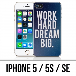 Coque iPhone 5 / 5S / SE - Work Hard Dream Big