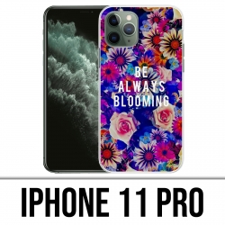 Coque iPhone 11 PRO - Be Always Blooming