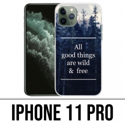 Coque iPhone 11 PRO - Good Things Are Wild And Free