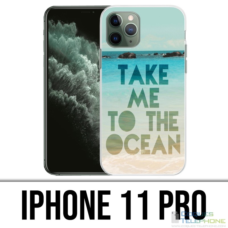 Coque iPhone 11 PRO - Take Me Ocean