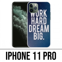 Funda para iPhone 11 Pro - Work Hard Dream Big