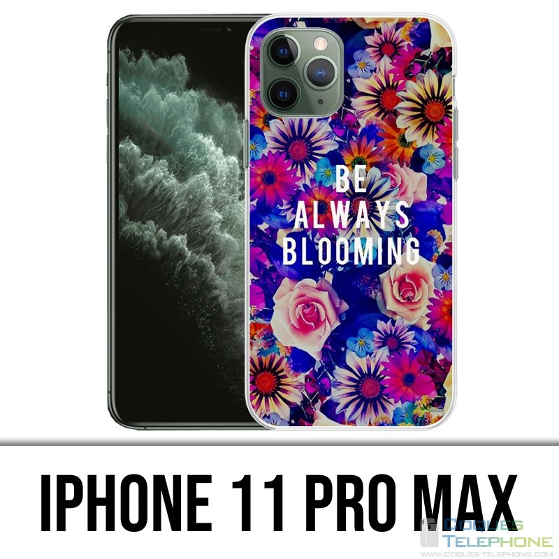 Coque iPhone 11 PRO MAX - Be Always Blooming