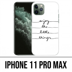 Custodia per iPhone 11 Pro Max - Goditi le piccole cose