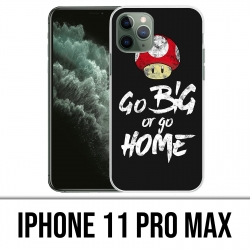 Coque iPhone 11 PRO MAX - Go Big Or Go Home Musculation